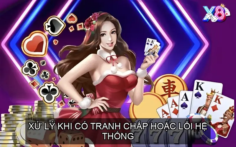 xử lý khi có tranh chấp hoặc lỗi hệ thống