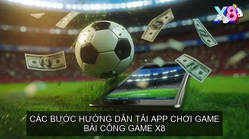Các bước hướng dẫn tải app chơi game bài cổng game X8