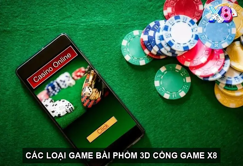 Các loại game bài phỏm 3D cổng game X8
