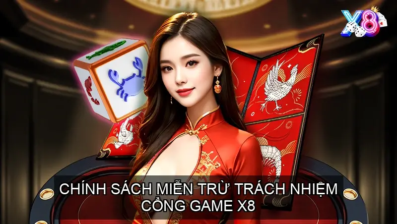 Chính sách Miễn trừ trách nhiệm cổng game X8