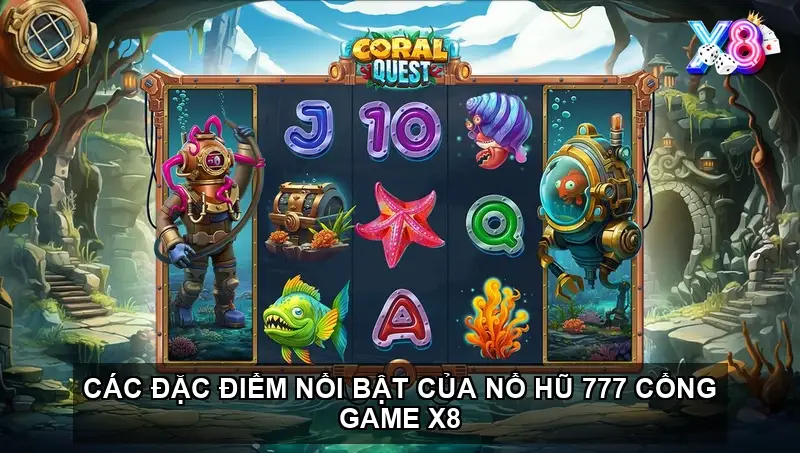 Các đặc điểm nổi bật của nổ hũ 777 cổng game X8