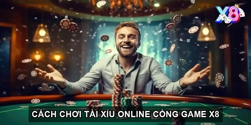 Cách chơi Tài xỉu Online cổng game X8