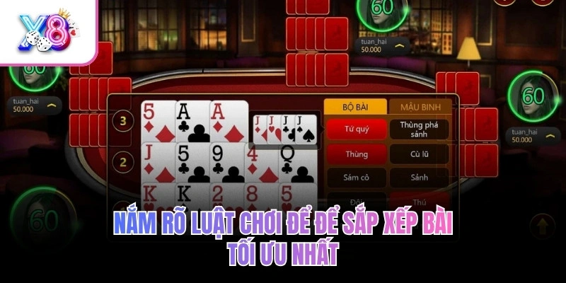 Nắm rõ luật chơi để để sắp xếp bài tối ưu nhất