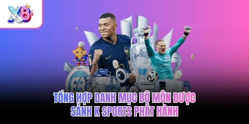 Tổng hợp danh mục bộ môn được sảnh K sports phát hành